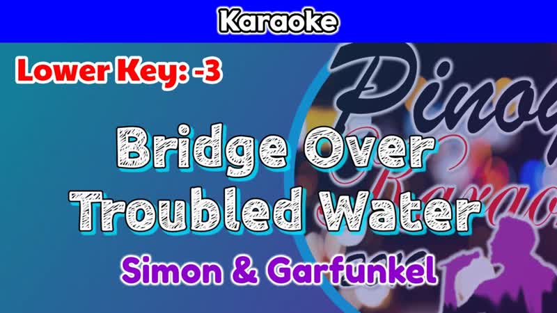 Bridge Over Troubled Water by Simon Garfunkel ( Karaoke : Lower Key :